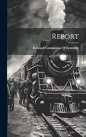 report 1st edition railroad commission of kentucky 1020746327, 978-1020746321