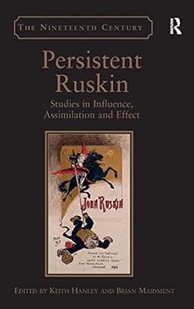 persistent ruskin 1st edition keith hanley ,brian maidment 140940076x, 978-1409400769