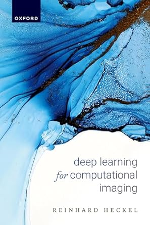 deep learning for computational imaging 1st edition prof reinhard heckel 0198947178, 978-0198947172