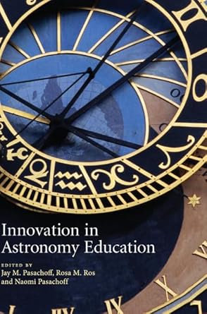 innovation in astronomy education 1st edition jay m pasachoff ,rosa m ros ,naomi pasachoff 0521880157,
