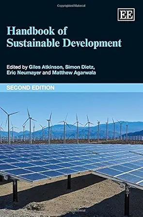 handbook of sustainable development 1st edition giles atkinson ,simon dietz ,eric neumayer ,matthew agarwala