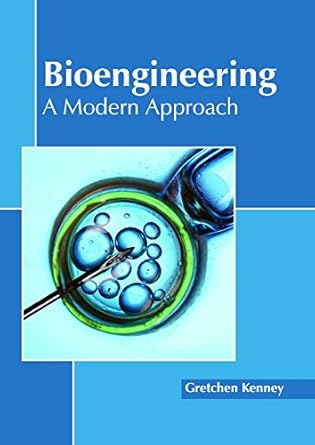 bioengineering a modern approach 1st edition gretchen kenney 1632399164, 978-1632399168