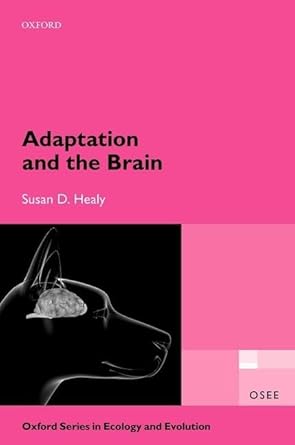 adaptation and the brain 1st edition susan d healy 0199546754, 978-0199546756