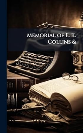 memorial of e k collins and 1st edition unknown author 1023748681, 978-1023748681
