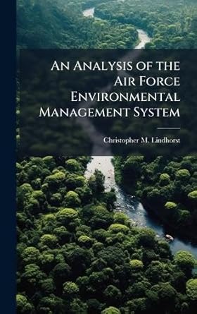 an analysis of the air force environmental management system 1st edition christopher m lindhorst 1025123247,
