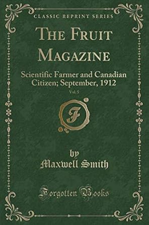 the fruit magazine vol 5 scientific farmer and canadian citizen september 1912 1st edition maxwell smith