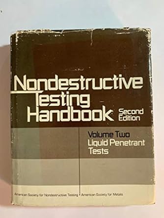 nondestructive testing handbook volume 2 liquid penetrant tests 1st edition robert c mcmaster 087170126x,