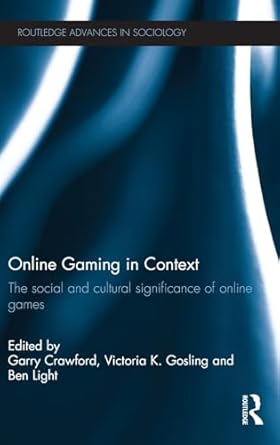 online gaming in context the social and cultural significance of online games 1st edition garry crawford