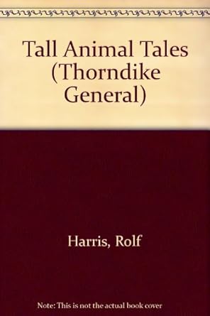 tall animal tales amazing true stories from the star of tvs animal hospital 1st edition rolf harris ,mark