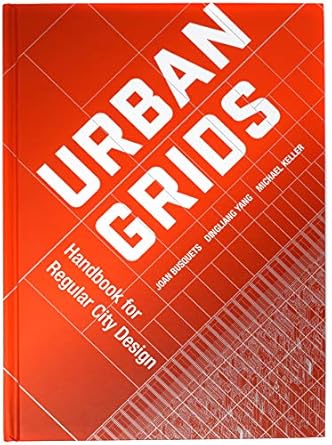 urban grids handbook for regular city design 1st edition joan busquets ,dingliang yang ,michael keller