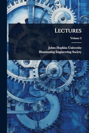 lectures 1st edition johns hopkins university ,illuminating engineering society 1023702134, 978-1023702133