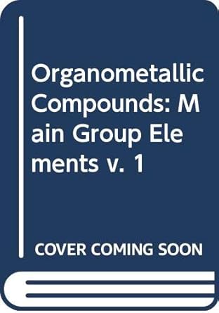 organometallic compounds volume 1 the main group elements 1st edition g e coates 0416637205, 978-0416637205