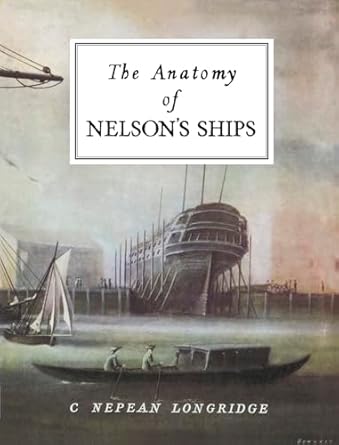 the anatomy of nelsons ships 1st edition c nepean longridge ,special interest model books 1854861220,
