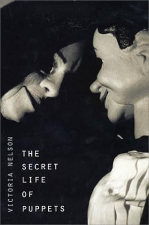 the secret life of puppets 1st edition victoria nelson 0674006305, 978-0674006300