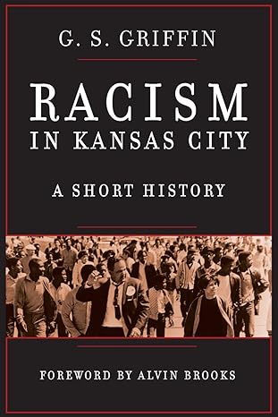 racism in kansas city a short history 1st edition g s griffin 1943338027, 978-1943338023