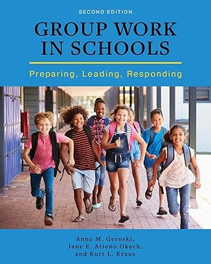 group work in schools preparing leading responding 1st edition anne m geroski ,kurt l kraus ,jane e atieno