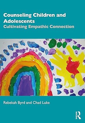 counseling children and adolescents 1st edition rebekah byrd 0815395817, 978-0815395812