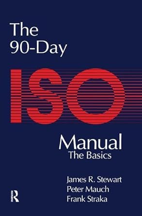 the 90 day iso 9000 manual 1st edition peter mauch ,james stewart ,frank straka 1138464341, 978-1138464346