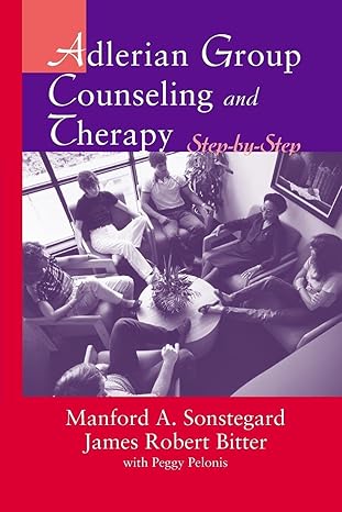 adlerian group counseling and therapy step by step 1st edition james robert bitter ,manford a sonstegard