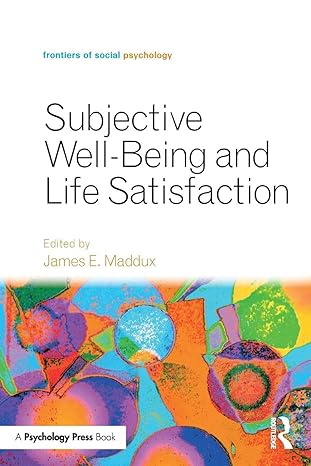 subjective well being and life satisfaction 1st edition james e maddux 1138282081, 978-1138282087