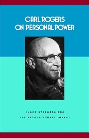 carl rogers on personal power inner strength and its revolutionary impact 1st edition carl r rogers