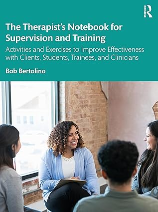 the therapista s notebook for supervision and training 1st edition bob bertolino 1138344591, 978-1138344594