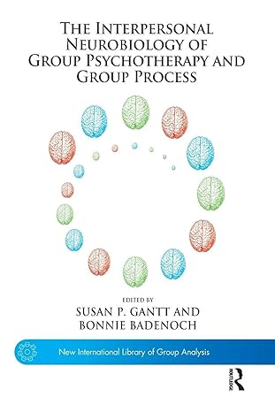 the interpersonal neurobiology of group psychotherapy and group process 1st edition bonnie badenoch ,susan p