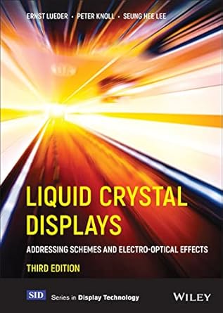 liquid crystal displays addressing schemes and electro optical effects 1st edition ernst lueder ,peter knoll