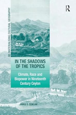 in the shadows of the tropics 1st edition james s duncan 1138262412, 978-1138262416