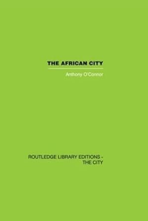 the african city 1st edition anthony o\\\\\\\'connor 0415417589, 978-0415417587