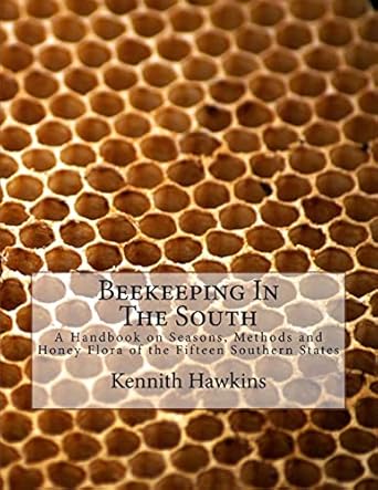 beekeeping in the south a handbook on seasons methods and honey flora of the fifteen southern states 1st