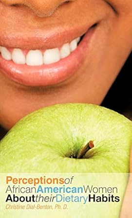 perceptions of african american women about their dietary habits 1st edition christine dial benton ph d