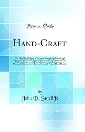 hand craft the most reliable basis of technical education in schools and classes a text book embodying a