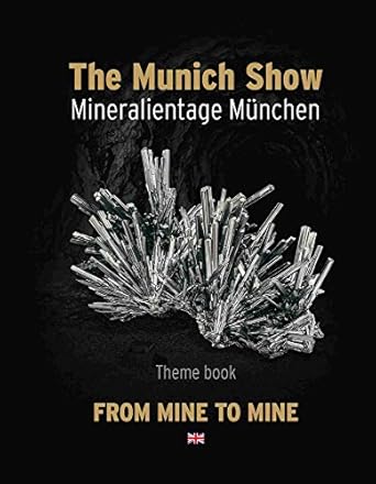 the munich show mineralientage munchen 2017 theme book from mine to mine 1st edition the munich show