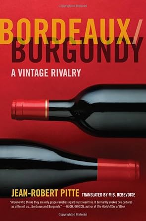 bordeaux/burgundy a vintage rivalry 1st edition jean robert pitte ,m b debevoise 0520249402, 978-0520249400