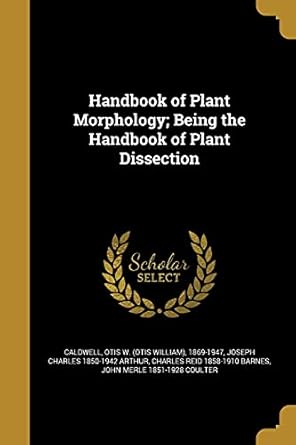 handbook of plant morphology being the handbook of plant dissection 1st edition joseph charles 1850 1942