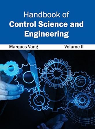 handbook of control science and engineering volume ii 1st edition marques vang 1632402653, 978-1632402653