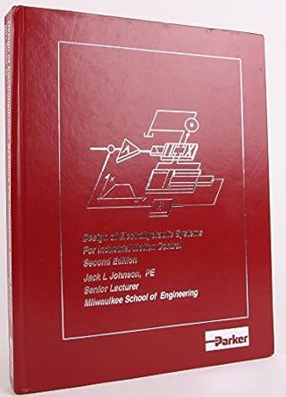 design of electrohydraulic systems for industrial motion control 1st edition jack l johnson 1557690324,