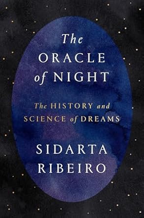 the oracle of night the history and science of dreams 1st edition sidarta ribeiro ,daniel hahn 1524746908,