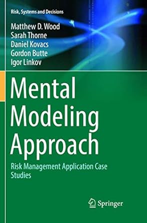 mental modeling approach risk management application case studies 1st edition matthew d wood ,sarah