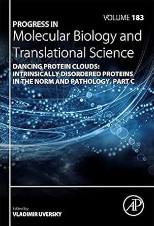 dancing protein clouds intrinsically disordered proteins in the norm and pathology part c 1st edition