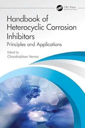 handbook of heterocyclic corrosion inhibitors principles and applications 1st edition chandrabhan verma