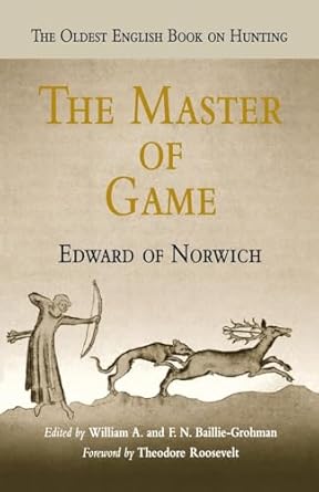 the master of game 1st edition edward of norwich ,william a baillie grohman ,f n baillie grohman ,theodore