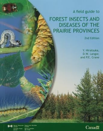 a field guide to forest insects and diseases of the prairie provinces 1st edition yasuyuki hiratsuka ,d w