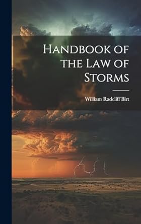 handbook of the law of storms 1st edition william radcliff birt 101961305x, 978-1019613054