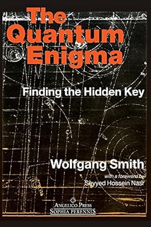 the quantum enigma finding the hidden key 1st edition wolfgang smith 1597310077, 978-1597310079