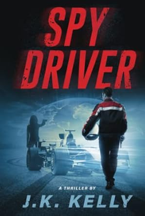 spy driver 1st edition j k kelly 1736359266, 978-1736359266