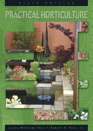 practical horticulture 1st edition laura williams rice ,jr rice, robert p 0131189301, 978-0131189300