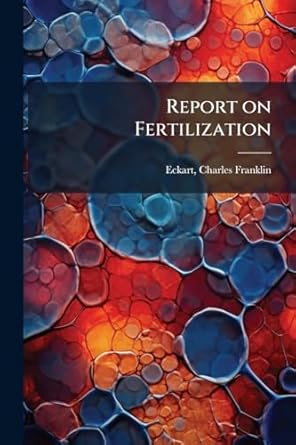 report on fertilization 1st edition charles franklin 1875 from eckart 1024153525, 978-1024153521