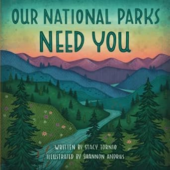 our national parks need you how to help preserve and protect the future of our national parks 1st edition
